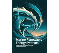 MARINE RENEWABLE ENERGY SYSTEMS: ocean wave conversion and tidal power engineering