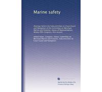 Marine safety: Hearings before the Subcommittee on Coast Guard and Navigation of the Committee on Merchant Marine and Fisheries, House of Representatives, Ninety-fifth Congress, first session