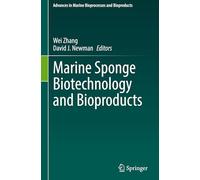 Marine Sponge Biotechnology and Bioproducts (Advances in Marine Bioprocesses and Bioproducts)