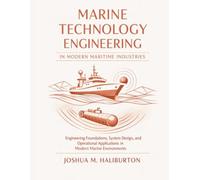 Marine Technology Engineering in Modern Maritime Industries: Engineering Foundations, System Design, and Operational Applications in Modern Marine Environments: 9 (Advanced Firmware Engineering)