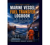Marine Vessel Fuel Transfer Logbook: MARPOL Annex VI Aligned: Bunkering, Ship-to-Ship, Shore-to-Ship, Internal Transfer & Depot Issue Records