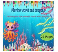 Marine world and dragons: drawings of the seabed, fusion with dragons