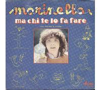 Marinella - Ma Chi Te Lo Fa Fare / Ciao Come Spero Di Te