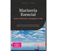 Marinería Esencial: Nudos, Maniobras y Navegación a Vela