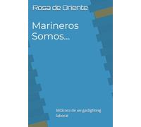 Marineros Somos...: Bitácora de un gaslighting laboral