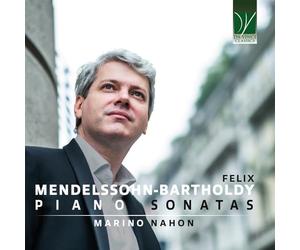 Marino Nahon - Felix Mendelssohn-Bartholdy: Piano Sonatas
