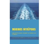MARINOS INTRÉPIDOS: UNA EPOPEYA NAVAL DURANTE LA GUERRA CIVIL ESPAÑOLA