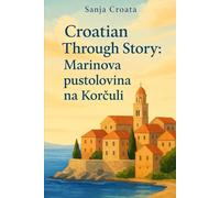 Marinova pustolovina na Korčuli: Short Stories for Learning Croatia - Marin's Adventure on Korčula