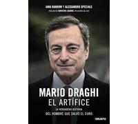Mario Draghi, el artífice: La verdadera historia del hombre que salvó el euro (Deusto)