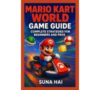 Mario Kart World Game Guide: Complete Strategies for Beginners and Pros (Secrets of the Game)