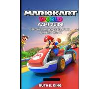 Mario Kart World Game Guide: Speeding Through Generations, A Timeless Legacy