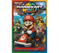 Mario Kart World Walkthrouh and Guide Colorful Pages