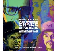 Mario lalli and the rubber snake charmers - Folklore from the other desert cities