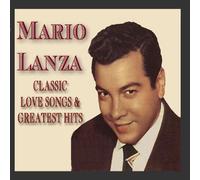 Mario Lanza - Classic Love Songs & Greatest Hits