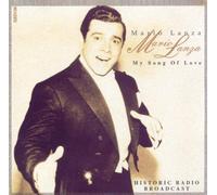 MARIO LANZA: HISTORIC RADIO BROADCAST MY SONG OF LOVE (QED) - MARIO LANZA: HISTORIC RADIO BROADCAST MY SONG OF LOVE (QED)