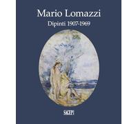 Mario Lomazzi. Dipinti 1907-1969