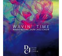 Mario Rosini / Duni Jazz Choir - Wavin’ Time / Mario Rosini & Duni Jazz Choir
