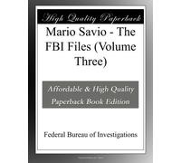 Mario Savio - The FBI Files (Volume Three)