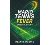 Mario Tennis Fever Spielanleitung: Der ultimative Leitfaden für Spieler zum Sieg, zur Strategie und zum 100%igen Spielabschluss