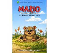 Mario the Mischief Mole: The Mole Who Learned a Lesson (Pete’s Paradox: Tales of Transformation)