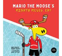 Mario the Moose’s Mighty Moves, Eh?!: A Fun and Inspiring Children’s Hockey Story About Confidence, Resilience, and Never Giving Up (Includes Song & Meditation) (Mind Mountain Stories)