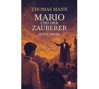Mario und der Zauberer und andere Erzählungen aus dem Spätwerk
