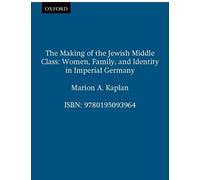 Marion A. Kaplan The Making of the Jewish Middle Class (Tapa blanda)