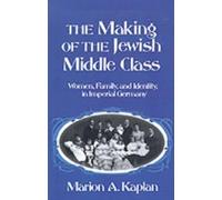 Marion A. Kaplan The Making of the Jewish Middle Class (Tapa dura)