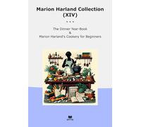 Marion Harland Collection (XIV): Dinner Year Cookery Beginners (Top Classics)