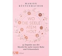 Marion Küstenma Wo die Seele Atem holt: 52 Impulse aus der Mystik fü (Tapa dura)