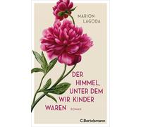 Marion Lagoda Der Himmel, unter dem wir Kinder waren: Roman (Tapa dura)