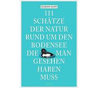 Marion Rapp 111 Schätze der Natur rund um den Bodensee, die man ge (Tapa blanda)