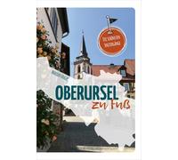 Marion Unger Oberursel zu Fuß: Die schönsten Spaziergänge (Tapa blanda)