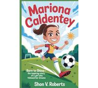 MARIONA CALDENTEY: Born to Shine- The Inspiring Story of a Girl Who Followed Her Dreams