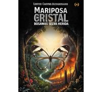 Mariposa de cristal. Bosawas Selva Herida (Colección Dorada Editorial c.a)