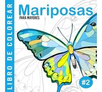 Mariposas #2 | Libro De Colorear Para Mayores: Dibujos Grandes y Fáciles Para Colorear Para Adultos O Para Principiantes | Cuaderno Para Colorear Antiestres | Regalo Para Personas Mayores