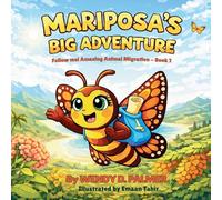 Mariposa's Big Adventure: The Monarch Butterfly Migration (Follow Me! Amazing Animal Migrations)