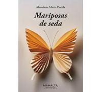 MARIPOSAS DE SEDA | Almudena Maria Puebla
