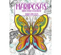 Mariposas Libro Para Colorear Para Adultos: Libro Para Colorear De Hermosas Mariposas Y Flores Para La Relajación Consciente, La Ansiedad Y El Alivio Del Estrés