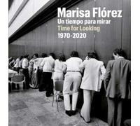 Marisa Flórez: Un tiempo para mirar, 1970-2020 (Ilustrados)
