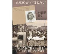 Marisa's Courage: The Memoirs of a Survivor of the Italian Resistance