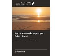 Mariscadores de Jaguaripe, Bahía, Brasil: Experiencias y percepciones de los manglares