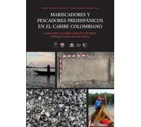 Mariscadores y pescadores prehispánicos en el Caribe colombiano. Arqueología y ecología cultural en (Fuera de colección)