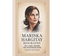 MARISKA HARGITAY BIOGRAPHY: ACT, LEAD, INSPIRE: THE TELEVISION TITAN