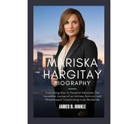 MARISKA HARGITAY BIOGRAPHY: From Rising Star to Powerful Advocate: The Incredible Journey of an Actress, Survivor, and Philanthropist Transforming ... Shape Our World: Inspiring Lives & Legacies)