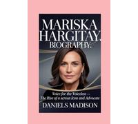 MARISKA HARGITAY: BIOGRAPHY: VOICE FOR THE VOICELESS - THE RISE OF A SCREEN ICON AND ADVOCATE