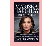 MARISKA HARGITAY: BIOGRAPHY: VOICE FOR THE VOICELESS - THE RISE OF A SCREEN ICON AND ADVOCATE