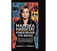 Mariska Hargitay: Power Behind the Badge: The Untold Story of an Actress Who Became the Voice for the Voiceless
