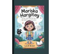 MARISKA HARGITAY: THE GIRL WHO FOUND HER TRUE STORY AND SHARED IT WITH THE WORLD A HEARTWARMING JOURNEY ABOUT FAMILY, DISCOVERY, AND BECOMING YOUR TRUE SELF KIDS EDITION