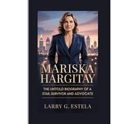 MARISKA HARGITAY: THE UNTOLD BIOGRAPHY OF A STAR, SURVIVOR AND ADVOCATE